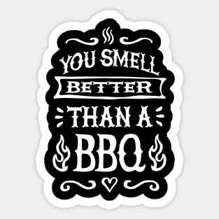 You smell better than a barbecue, funny BBQ lover Sticker